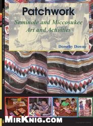 Patchwork Seminole And Miccosukee Art And Activities Dorothy Downs
