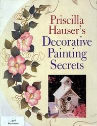 Priscilla Hausers Decorative Painting Secrets Priscilla Hauser