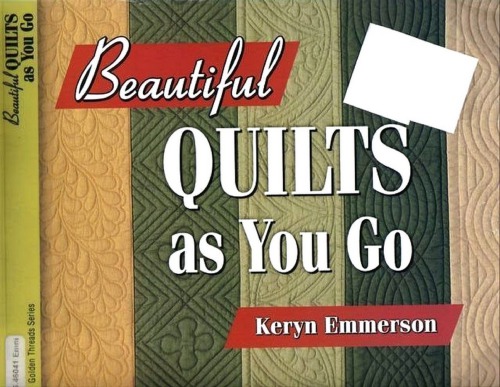 Beautiful Quilts As You Go Keryn Emmerson
