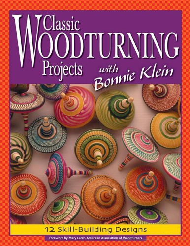 Classic Woodturning Projects With Bonnie Klein 12 Skillbuilding Designs Klein Bonnie