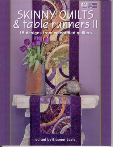 Skinny Quilts And Table Runners Ii 15 Designs From Celebrated Quilters Eleanor Levie