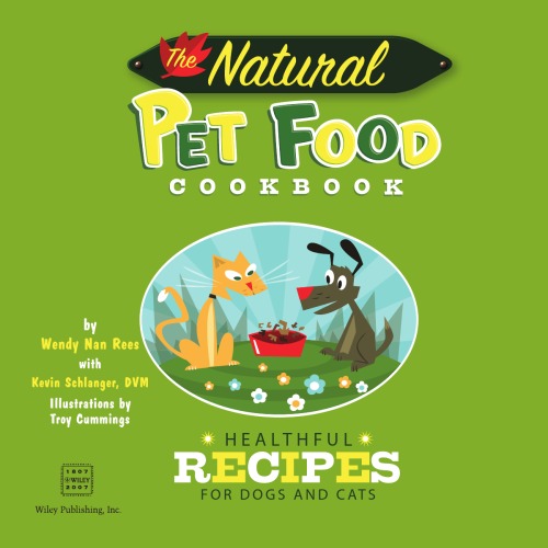 The Natural Pet Food Cookbook Healthful Recipes For Dogs And Cats Wendy Nan Rees