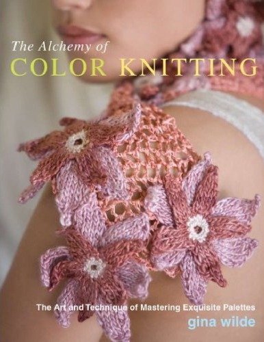 The Alchemy Of Color Knitting Gina Wilde
