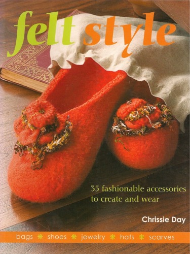 Felt Style 35 Fashionable Accessories To Create And Wear Chrissie Day