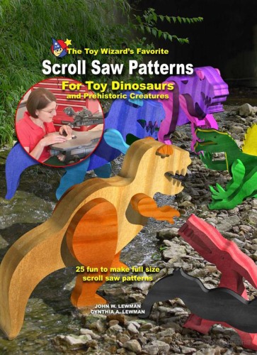 The Toy Wizards Favorite Scroll Saw Patterns For Toy Dinosaurs And Prehistoric Creatures John Wlewman