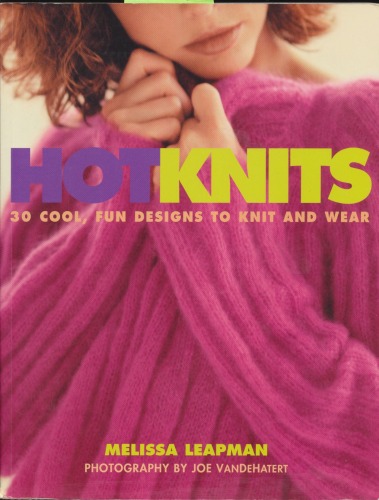 Hot Knits 30 Cool Fun Designs To Knit And Wear Melissa Leapman