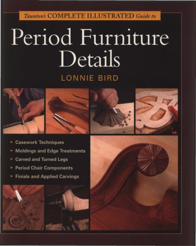 Period Furniture Details Complete Illustrated Guide Lonnie Bird