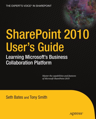 Sharepoint 2010 Users Guide Learning Microsofts Business Collaboration Platform 1st Edition Seth Bates
