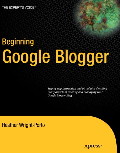 Beginning Google Blogger 1st Edition Heather Wrightporto Steve Wright