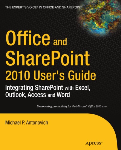 Office And Sharepoint 2010 Users Guide Integrating Sharepoint With Excel Outlook Access Michael P Antonovich