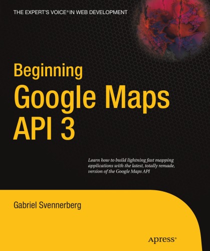Beginning Google Maps Api 3 1st Edition Gabriel Svennerberg
