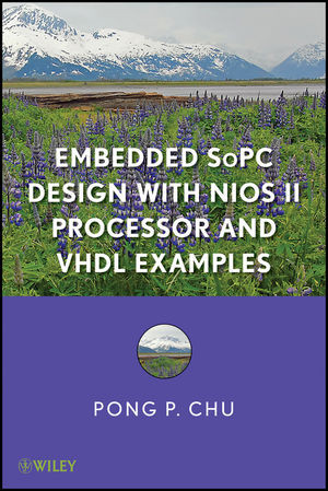 Embedded Sopc Design With Nios Ii Processor And Vhdl Examples 1st Edition Pong P Chu