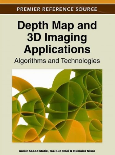 Depth Map And 3d Imaging Applications Algorithms And Technologies 1st Edition Aamir Saeed Malik