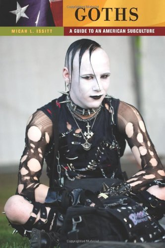 Goths A Guide To An American Subculture Micah L Issitt