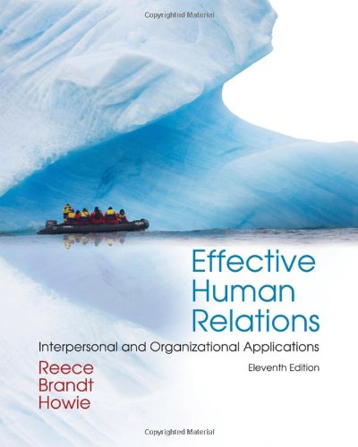 Effective Human Relations Interpersonal And Organizational Applications 11th Edition Barry Reece Author