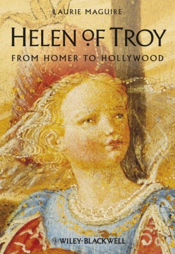 Helen Of Troy From Homer To Hollywood 1st Edition Laurie Maguire