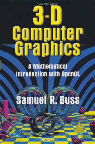 3d Computer Graphics A Mathematical Introduction With Opengl Samuel R Buss