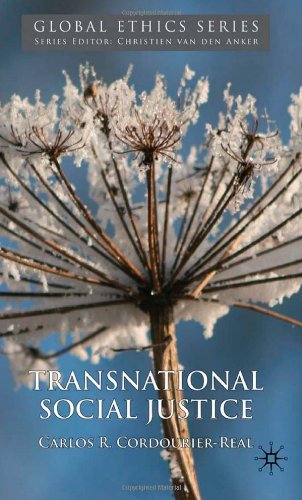 Transnational Social Justice Global Ethics Carlos R Cordourier Real