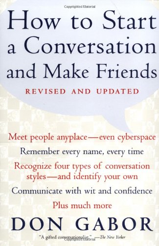 How To Start A Conversation And Make Friends Revised And Updated Don Gabor