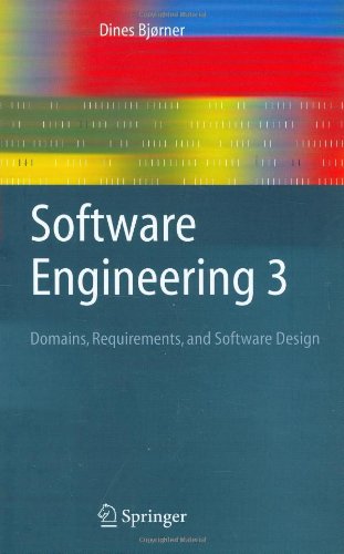 Software Engineering 3 Domains Requirements And Software Design Dines Bjrner