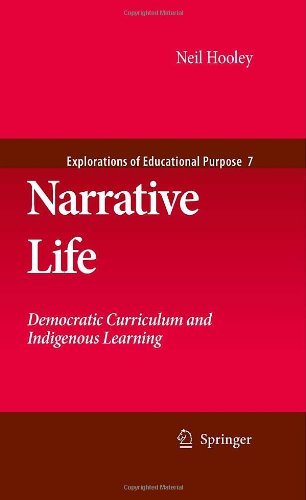 Narrative Life Democratic Curriculum And Indigenous Learning 1st Edition Neil Hooley Auth