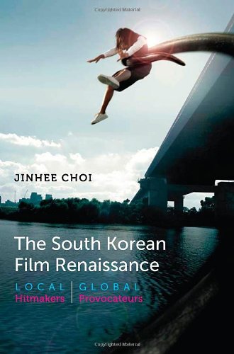 The South Korean Film Renaissance Local Hitmakers Global Provocateurs Wesleyan Film Jinhee Choi