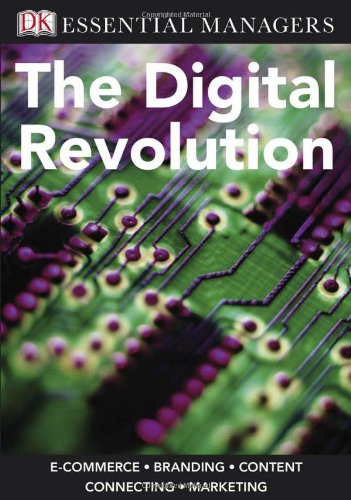 The Digital Revolution Dk Essential Managers Dk Publishing