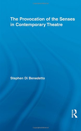 The Provocation Of The Senses In Contemporary Theatre 1st Edition Steve Di Benedetto