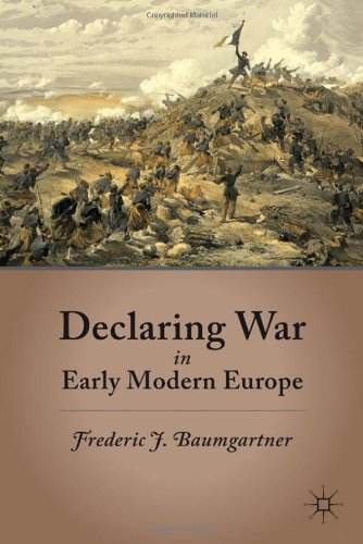 Declaring War In Early Modern Europe Frederic J Baumgartner