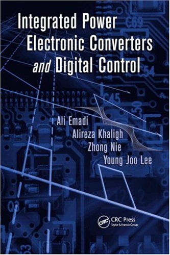 Integrated Power Electronic Converters And Digital Control Power Electronics And Applications Series 1st Edition Ali Emadi