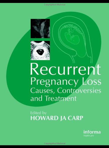 Recurrent Pregnancy Loss Causes Controversies And Treatment Series In Maternal Fetal Medicine 1st Edition Howard Carp