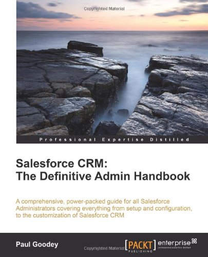 Salesforce Crm The Definitive Admin Handbook Paul Goodey