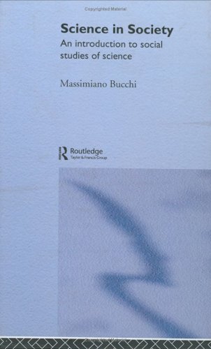 Science In Society An Introduction To Social Studies Of Science 1st English Language Ed Massimiano Bucchi