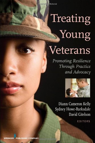 Treating Young Veterans Promoting Resilience Through Practice And Advocacy 1st Edition Diann Kelly Phd Lmsw