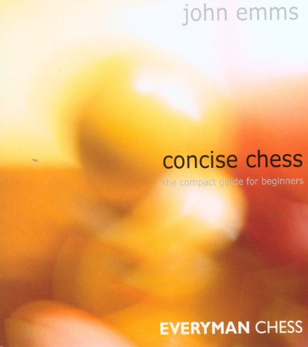 Concise Chess The Compact Guide For Beginners 1st John Emms