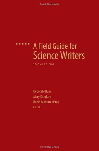 A Field Guide For Science Writers Second Edition Second Deborah Blum