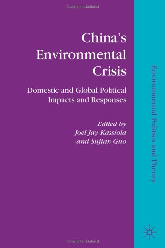 Chinas Environmental Crisis Domestic And Global Political Impacts And Responses Environmental Politics And Theory Joel Jay Kassiola