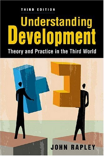 Understanding Development Theory And Practice In The Third World 3rd Edition Third John Rapley
