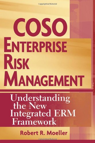 Coso Enterprise Risk Management Understanding The New Integrated Erm Framework 1st Edition Robert Moeller
