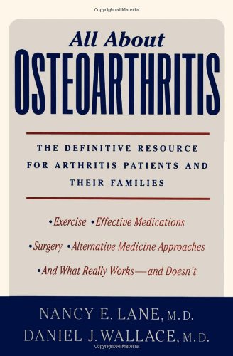 All About Osteoarthritis The Definitive Resource For Arthritis Patients And Their Families First Edition Nancy E Lane