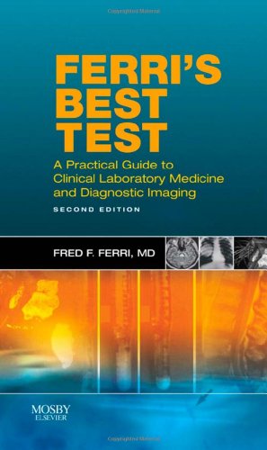 Ferris Best Test A Practical Guide To Laboratory Medicine And Diagnostic Imaging 2nd Edition Ferris Medical Solutions 2nd Edition Fred F Ferri Md Facp