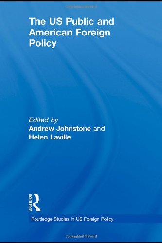 The Us Public And American Foreign Policy Routledge Studies In Us Foreign Policy 1st Edition Andrew Johnstone
