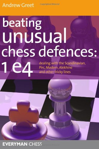 Beating Unusual Chess Defences 1 E4 First Andrew Greet