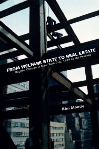 From Welfare State To Real Estate Regime Change In New York City 1974 To The Present Kim Moody