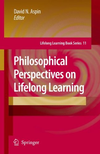 Philosophical Perspectives On Lifelong Learning Lifelong Learning Book Series Softcover Reprint Of Hardcover 1st Ed 2007 David N Aspin