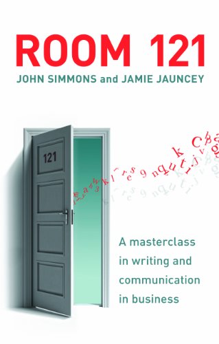 Room 121 A Masterclass In Effective Business Writing For The Modern Age John Simmons