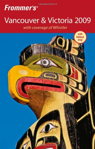 Frommers Vancouver And Victoria 2009 Revised Edition Donald Olson
