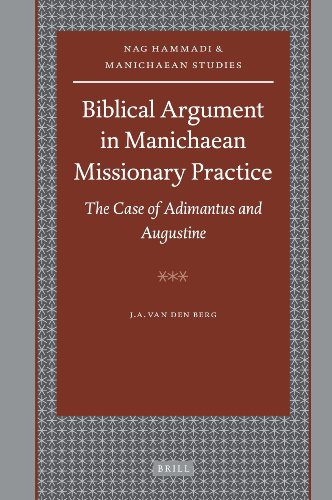 Biblical Argument In Manichaean Missionary Practice The Case Of Adimantus And Augustine Jacob Albert Van Den Berg