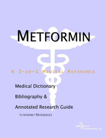 Metformin A Medical Dictionary Bibliography And Annotated Research Guide To Internet References Icon Health Publications