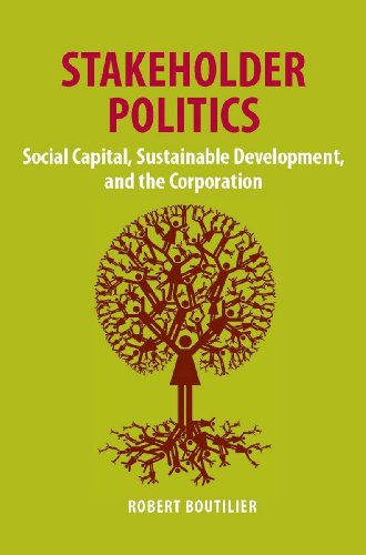 Stakeholder Politics Social Capital Sustainable Development And The Corporation Robert Boutilier